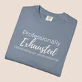 Professionally Exhausted.