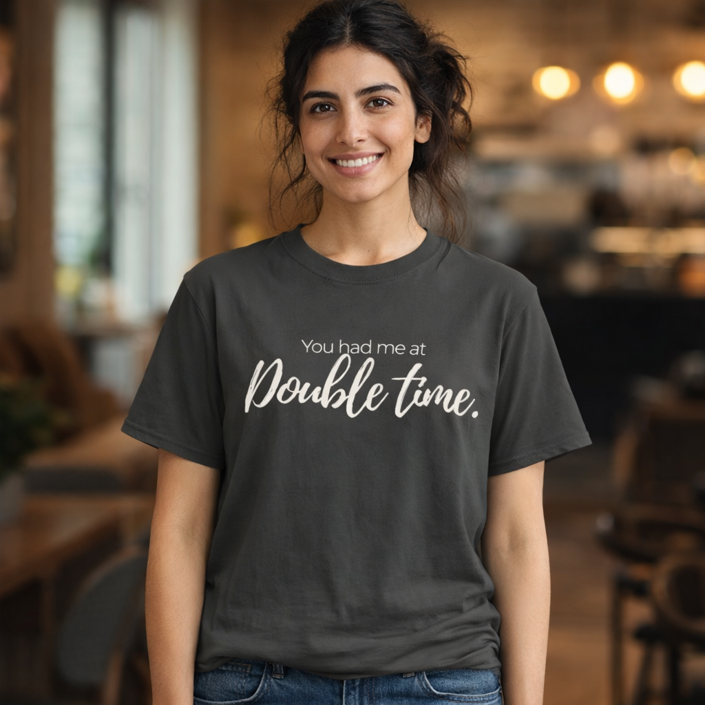 You had me at Double Time.