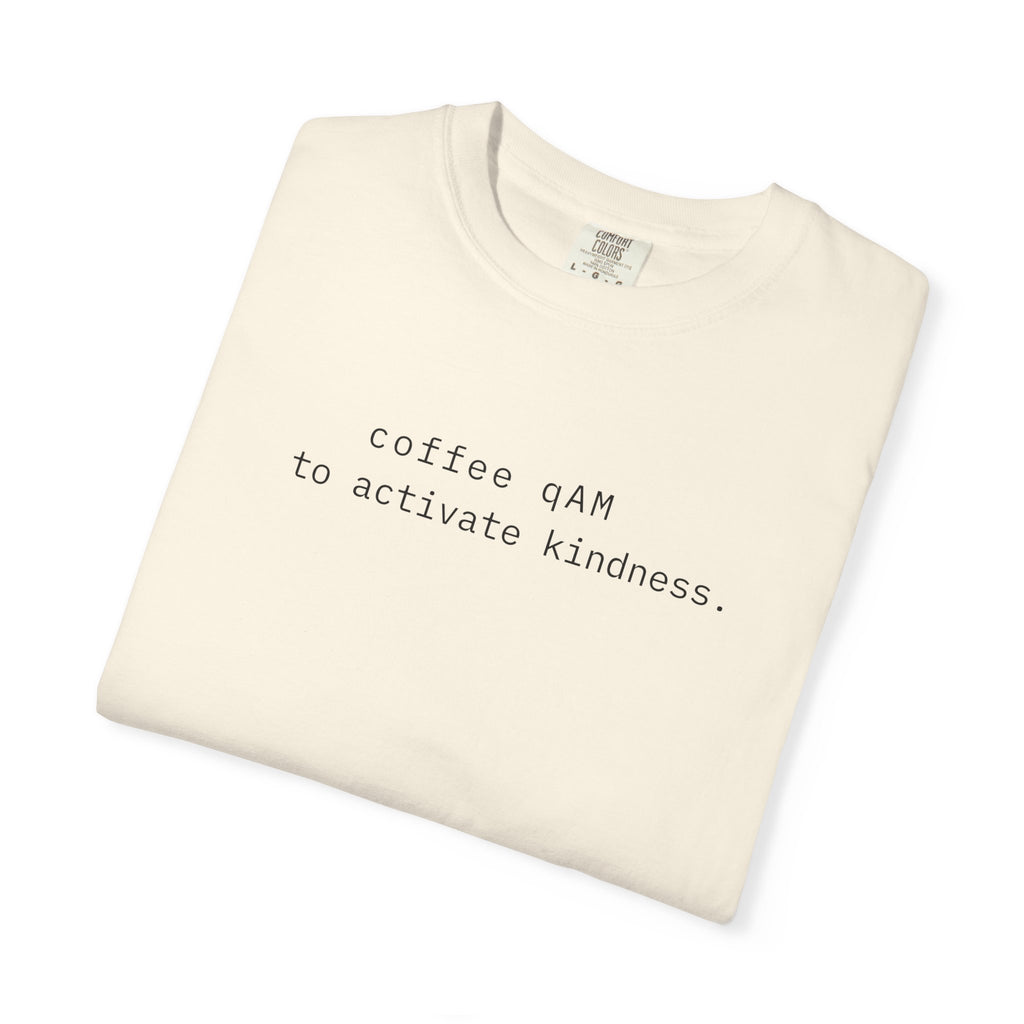 Coffee qAM To Activate Kindness.